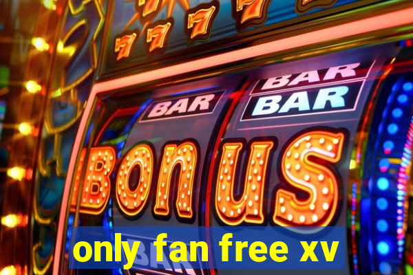 only fan free xv